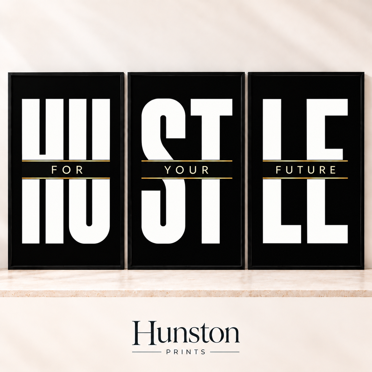 Set of three black prints spelling HUSTLE with For Your Future in gold