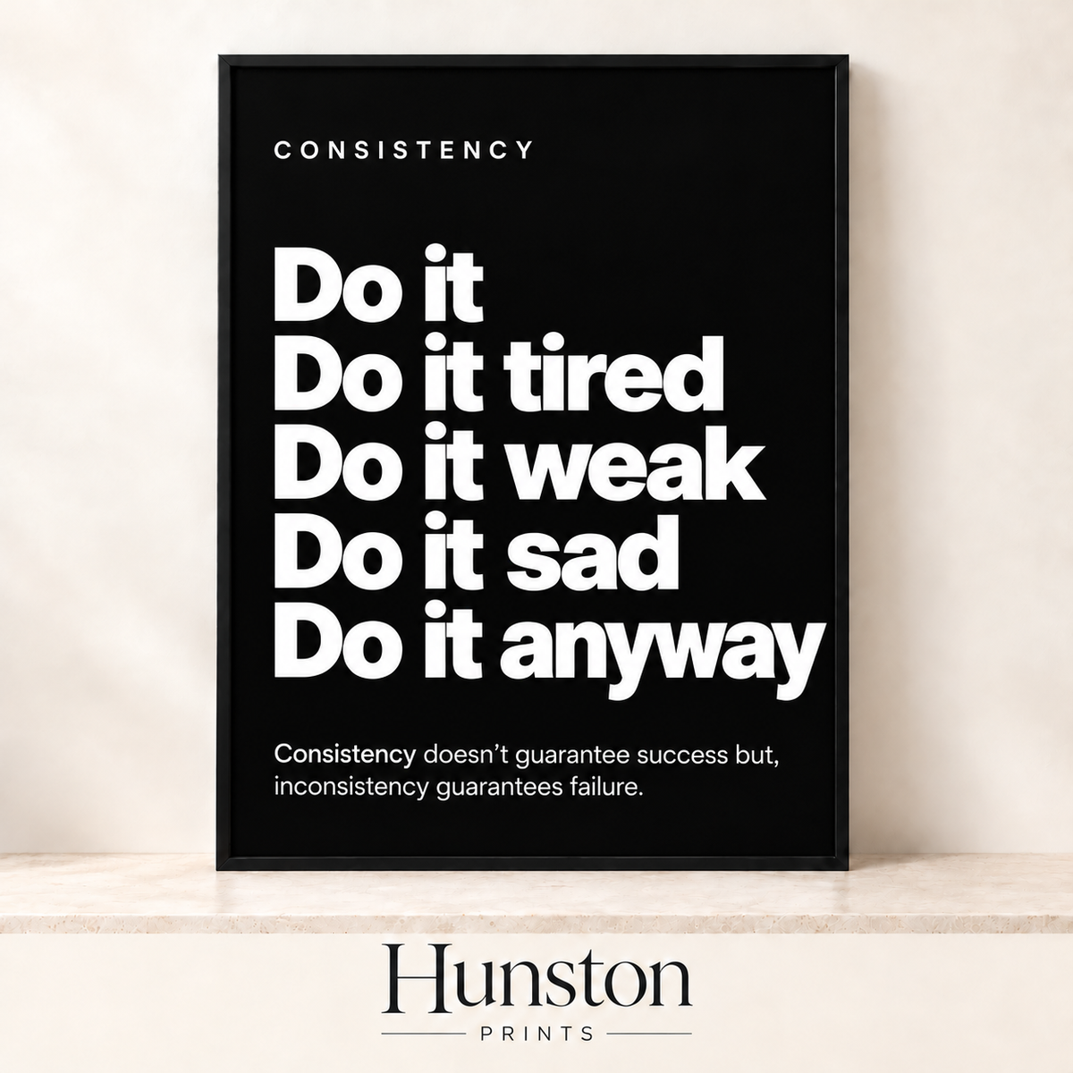Consistency poster reading Do it tired, Do it weak, Do it sad, Do it anyway in white on black